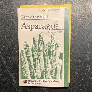 "Grow The Best Asparagus," by Michael Higgins, 1981 Storey Bulletin A-63